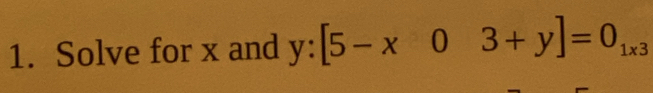 Solve for x and y:[5-x03+y]=0_1* 3