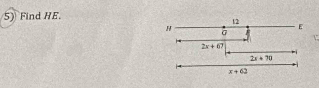 Find HE.
12
H
E
2x+67
2x+70
x+62