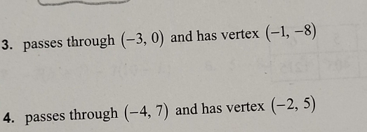 passes through (-3,0) and has vertex
4. passes through (-4,7) and has vertex (-2,5)