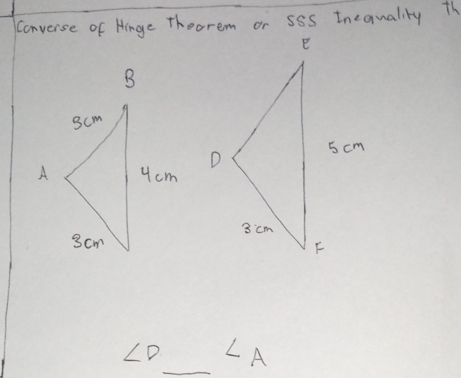 Converse of Hinge Theorem or sSS Inequality th 
_
∠ D LA