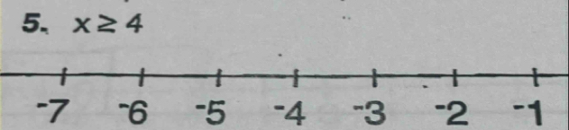 x≥ 4
"6 -5 -4 "3 -2 -1