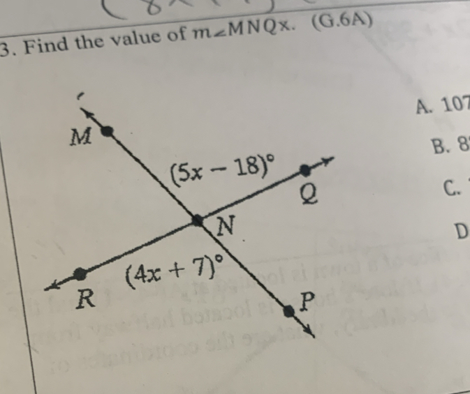 Find the value of m∠ MNQx.(G.6A)
A. 107
B. 8
C.
D