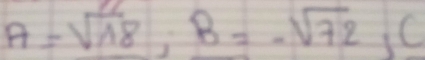 A=sqrt(18), B=-sqrt(72), C