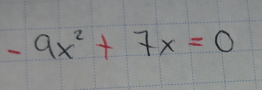 -9x^2+7x=0