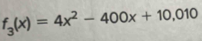 f_3(x)=4x^2-400x+10,010