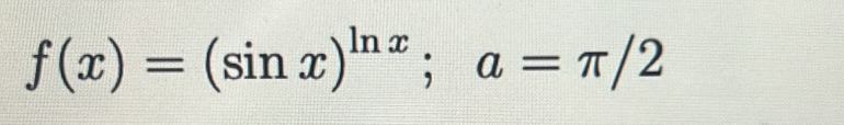 f(x)=(sin x)^ln x; a=π /2