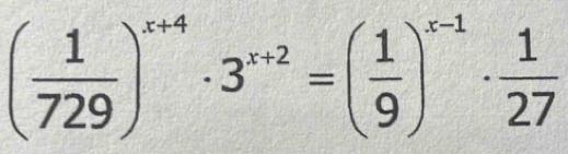 ( 1/729 )^x+4· 3^(x+2)=( 1/9 )^x-1·  1/27 