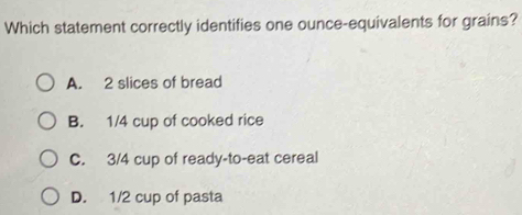 Solved: Which statement correctly identifies one ounce-equivalents for ...