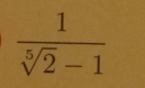  1/sqrt[5](2)-1 