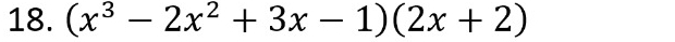 (x^3-2x^2+3x-1)(2x+2)