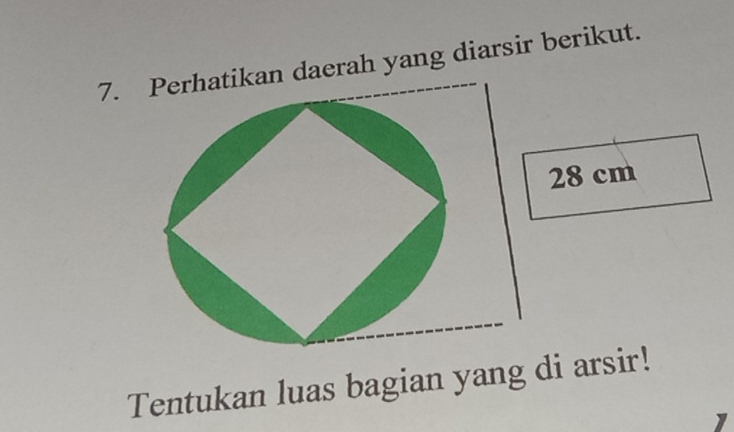 daerah yang diarsir berikut.
28 cm
Tentukan luas bagian yang di arsir! 
1