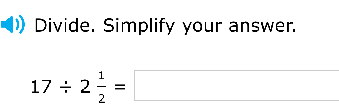 Divide. Simplify your answer.
17/ 2 1/2 =□