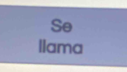 Se 
Ilama