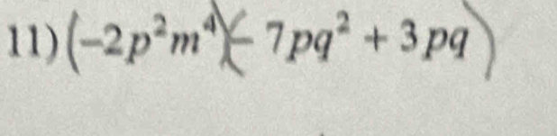 (-2p²m⁴)- 7pq² + 3pq