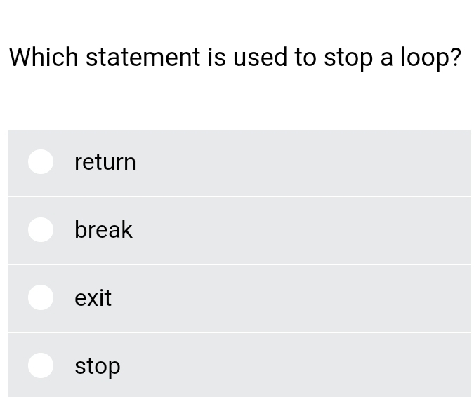 Solved: Which statement is used to stop a loop? return break exit stop ...