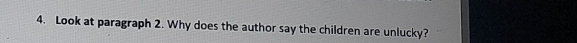 Look at paragraph 2. Why does the author say the children are unlucky?