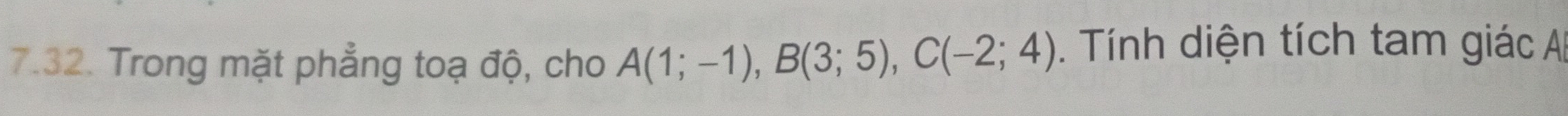 Trong mặt phẳng toạ độ, cho A(1;-1), B(3;5), C(-2;4). Tính diện tích tam giác A