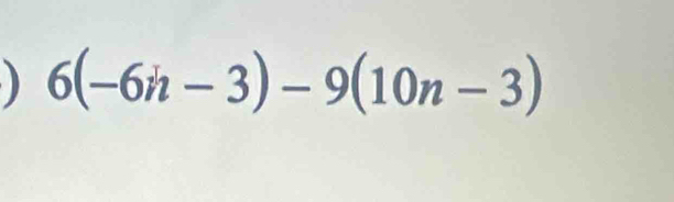 6(-6n-3)-9(10n-3)