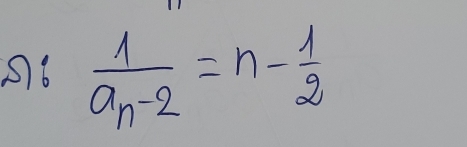 56 frac 1a_n-2=n- 1/2 