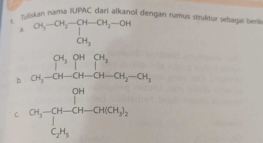 Tliskan nama IUPAC dari alkanol dengan rumus struktur sebagai berik
a.
b.
C. frac (∈t _k)^1∈t _k∈t _(i=1)^n∈t _(i=1)^nd_i(-1)^(1-n· overline d)s S_(i=1)^n=a_1-n· overline a