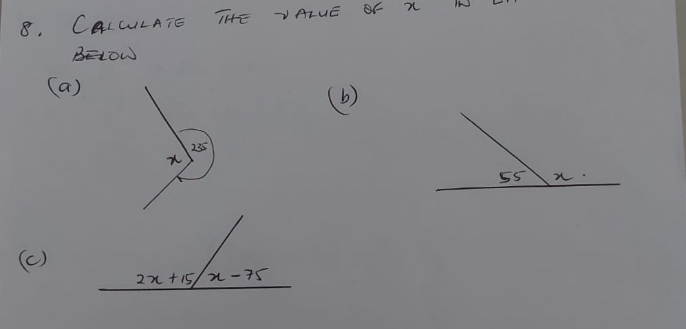 8, CALCULATE THE VAIUE OF X IN
BEtOW
(a )
(b)
235
x
(c )