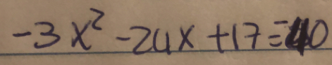 -3x^2-24x+17=-40