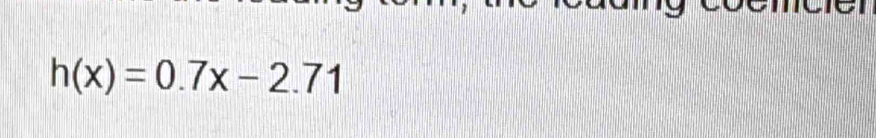h(x)=0.7x-2.71