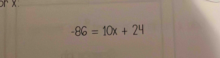 br x :
-86=10x+24