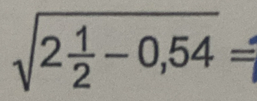 sqrt(2frac 1)2-0,54=