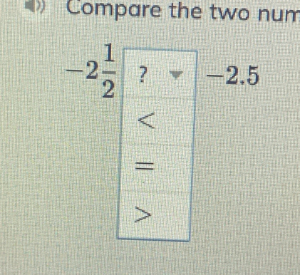 Compare the two num
-2.5