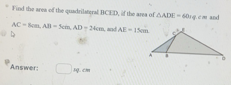 Solved: Find the area of the quadrilateral BCED, if the area of ADE ...