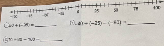 7 50+(-95)= _A -40+(-25)-(-80)= _ 
_ 20+80-100=