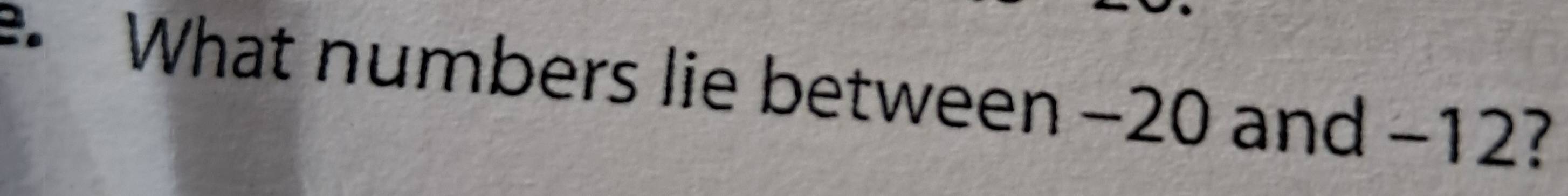 What numbers lie between −20 and −12?