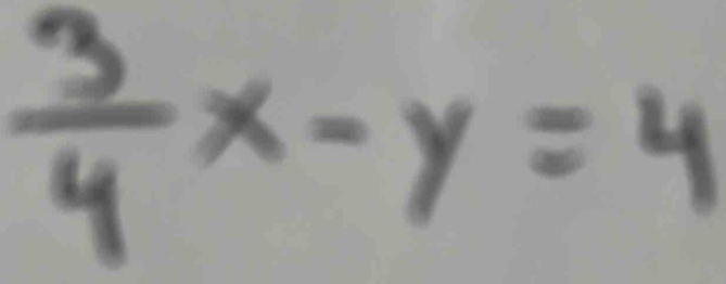  3/4 x-y=4