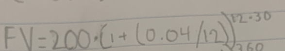 FV=200· (1+(0.04/12))^12· 30