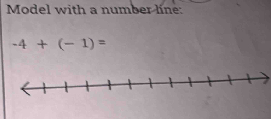 Model with a number line:
-4+(-1)=