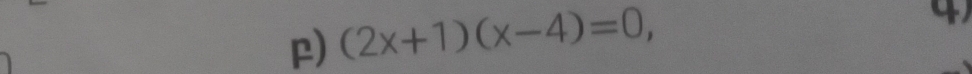 (2x+1)(x-4)=0,