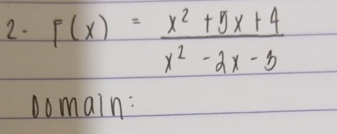 F(x)= (x^2+5x+4)/x^2-2x-3 
oomain: