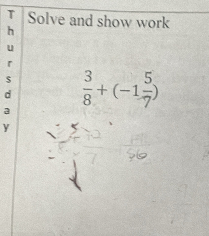 Solve and show work 
h 
u 
r 
s
d
+(-1)
a
y