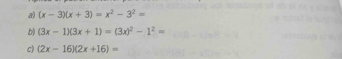 (x-3)(x+3)=x^2-3^2=
b) (3x-1)(3x+1)=(3x)^2-1^2=
c) (2x-16)(2x+16)=