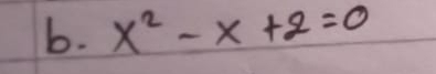 x^2-x+2=0