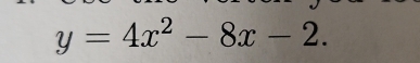 y=4x^2-8x-2.