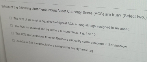 Solved: Which of the following statements about Asset Criticality Score ...
