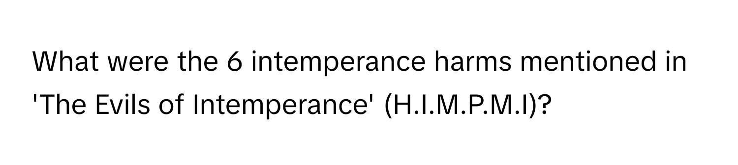 What were the 6 intemperance harms mentioned in 'The Evils of Intemperance' (H.I.M.P.M.I)?