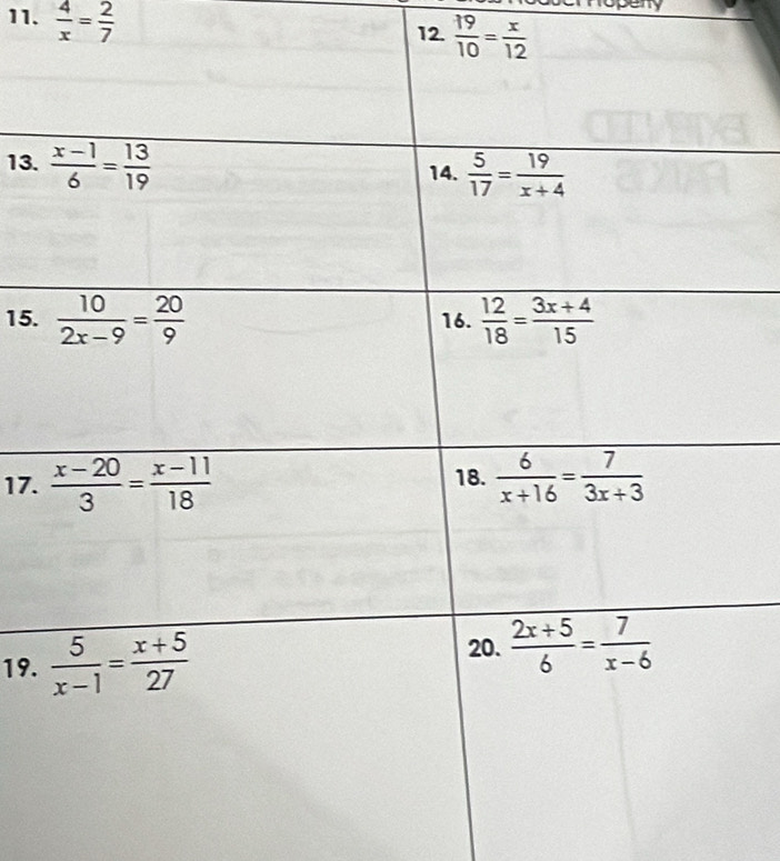  4/x = 2/7 
12.  19/10 = x/12 
13.
15.
17.
19.