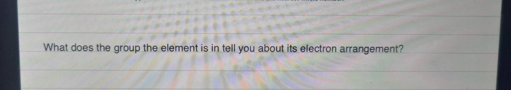 What does the group the element is in tell you about its electron arrangement?