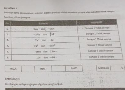 BAHAGUUN 3
Tentukan soma ada pasangan sebuton algebra berikut adaian sebutum serupo atau sebvême tidek serupo.
Bulatkan pölhan jswapa
MASA MINIT SAAT MARICAH /6
BAHAGIAN 4
Kembangan setlap ungkapan algebra yang berikut.