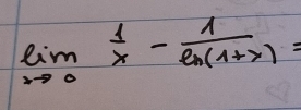 limlimits _xto 0 1/x - 1/ln (1+x) =