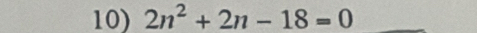 2n^2+2n-18=0