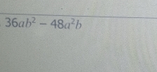 36ab^2-48a^2b